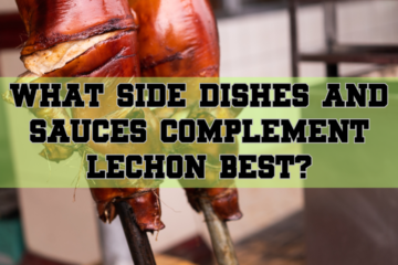 What Side Dishes and Sauces Complement Lechon Best?