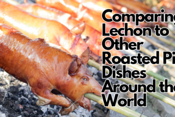 Comparing Lechon to Other Roasted Pig Dishes Around the World